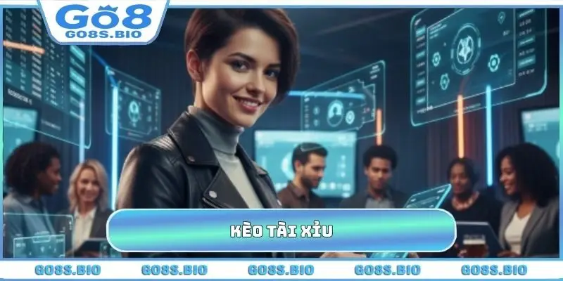 Kèo Tài Xỉu GO8 - Cách Cược Với Tổng Bàn Thắng Hiệu Quả