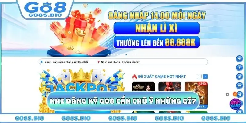 Khi đăng ký GO8 cần chú ý những gì?